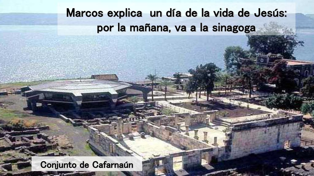 Marcos explica un día de la vida de Jesús: por la mañana, va a la sinagoga