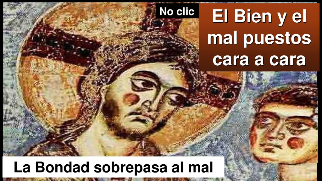 El Bien y el mal puestos cara a cara La Bondad sobrepasa al mal