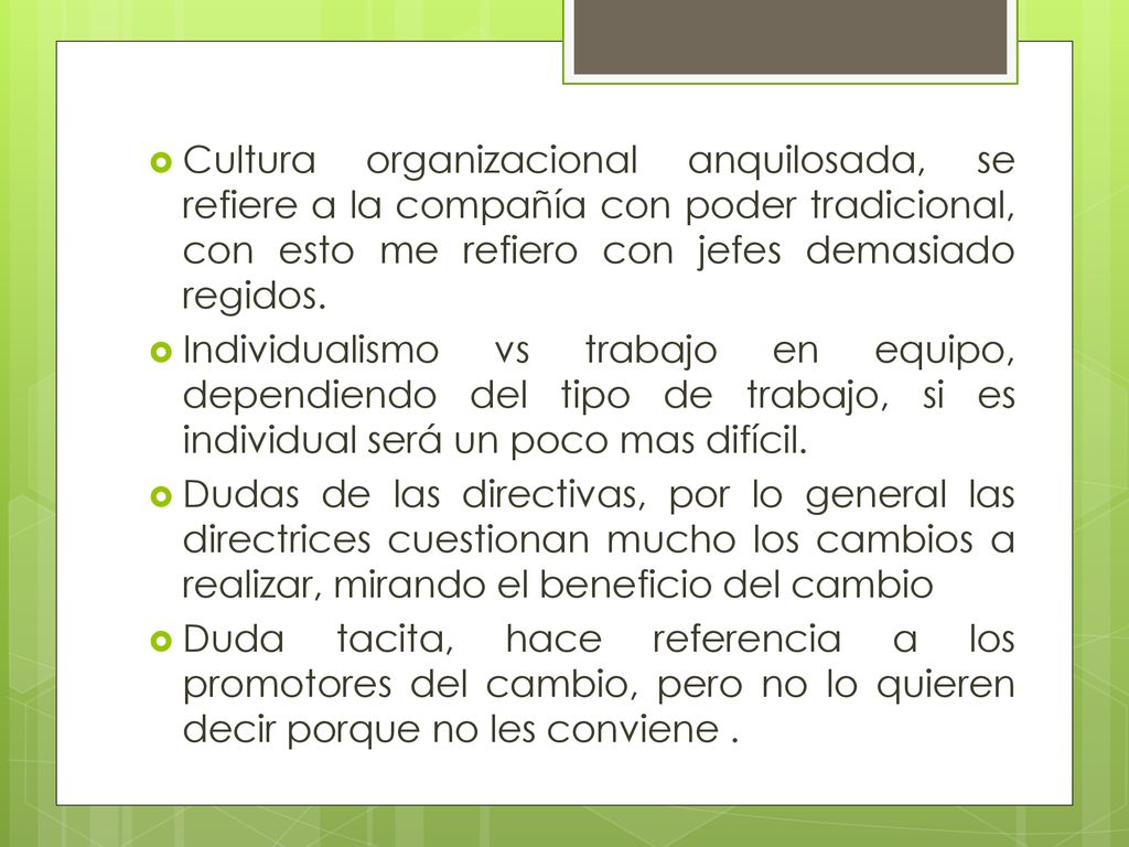 Cultura organizacional anquilosada, se refiere a la compañía con poder tradicional, con esto me refiero con jefes demasiado regidos.