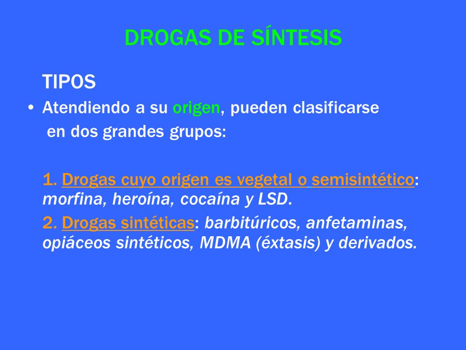 DROGAS DE SÍNTESIS TIPOS Atendiendo a su origen, pueden clasificarse