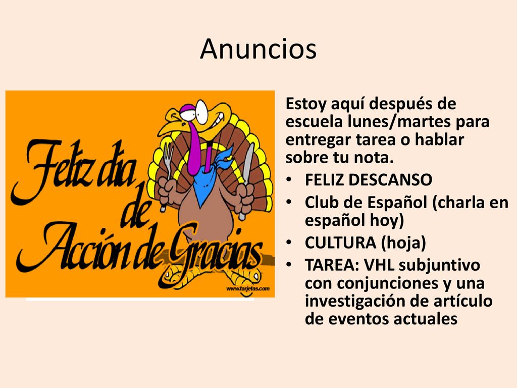 Anuncios Estoy aquí después de escuela lunes/martes para entregar tarea o hablar sobre tu nota. FELIZ DESCANSO.
