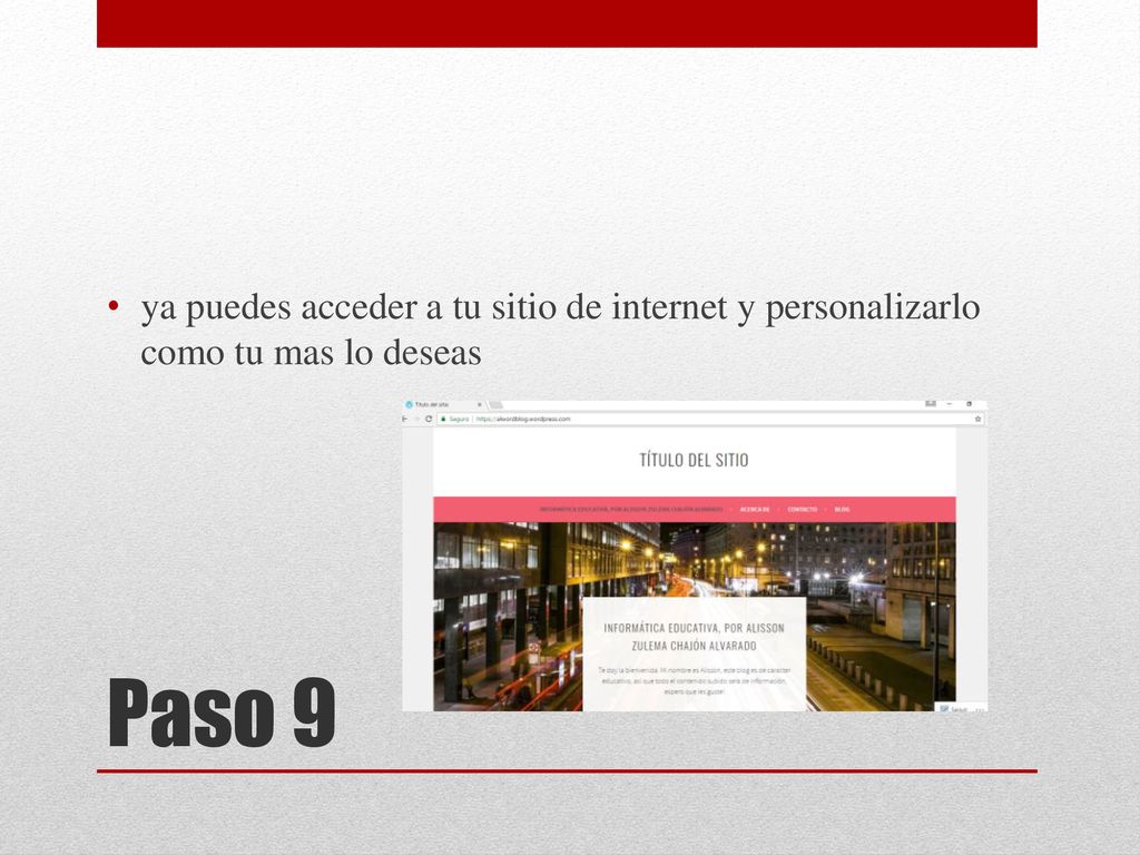 ya puedes acceder a tu sitio de internet y personalizarlo como tu mas lo deseas
