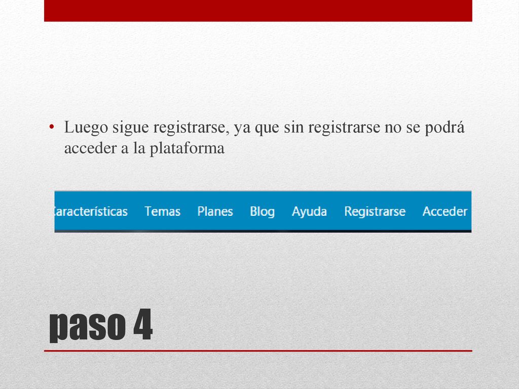 Luego sigue registrarse, ya que sin registrarse no se podrá acceder a la plataforma