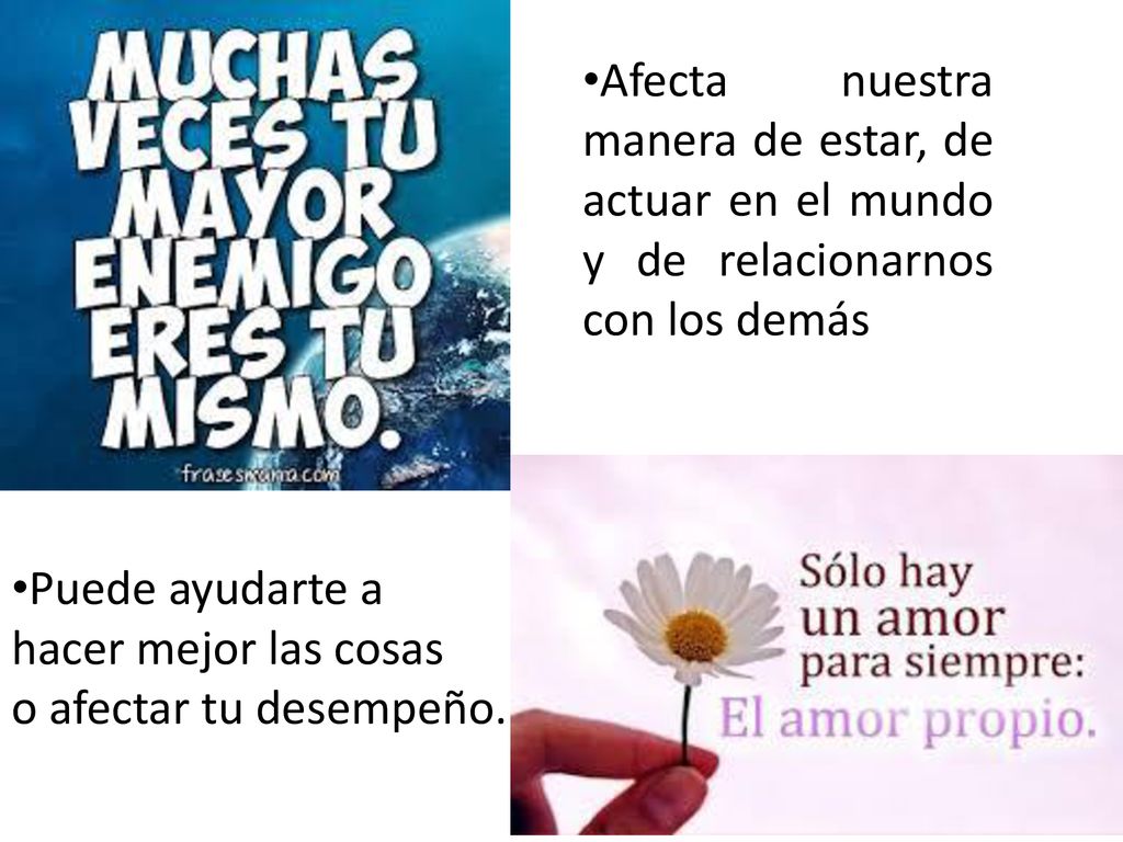 Afecta nuestra manera de estar, de actuar en el mundo y de relacionarnos con los demás