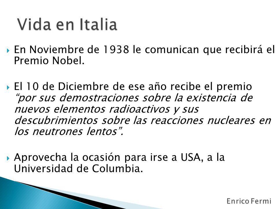 Vida en Italia En Noviembre de 1938 le comunican que recibirá el Premio Nobel.