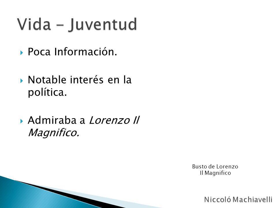 Vida - Juventud Poca Información. Notable interés en la política.