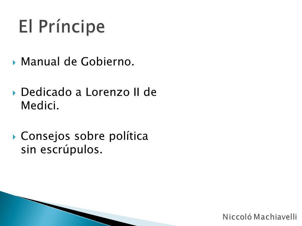 El Príncipe Manual de Gobierno. Dedicado a Lorenzo II de Medici.