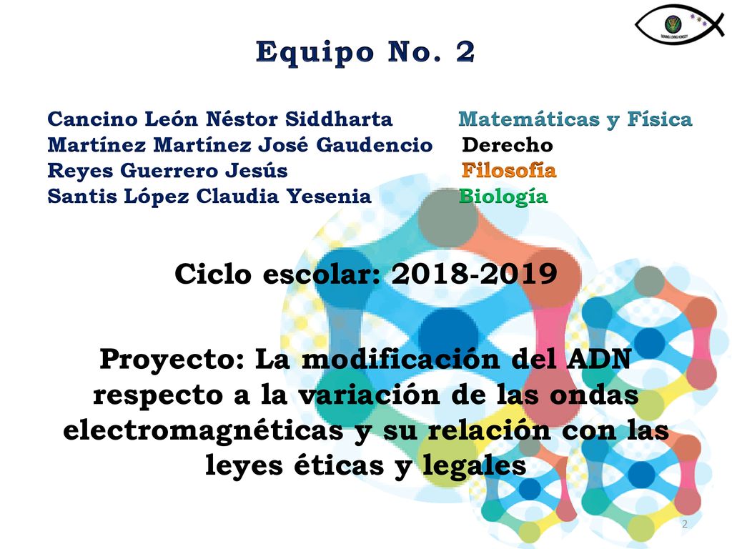 Equipo No. 2 Cancino León Néstor Siddharta Matemáticas y Física. Martínez Martínez José Gaudencio Derecho.