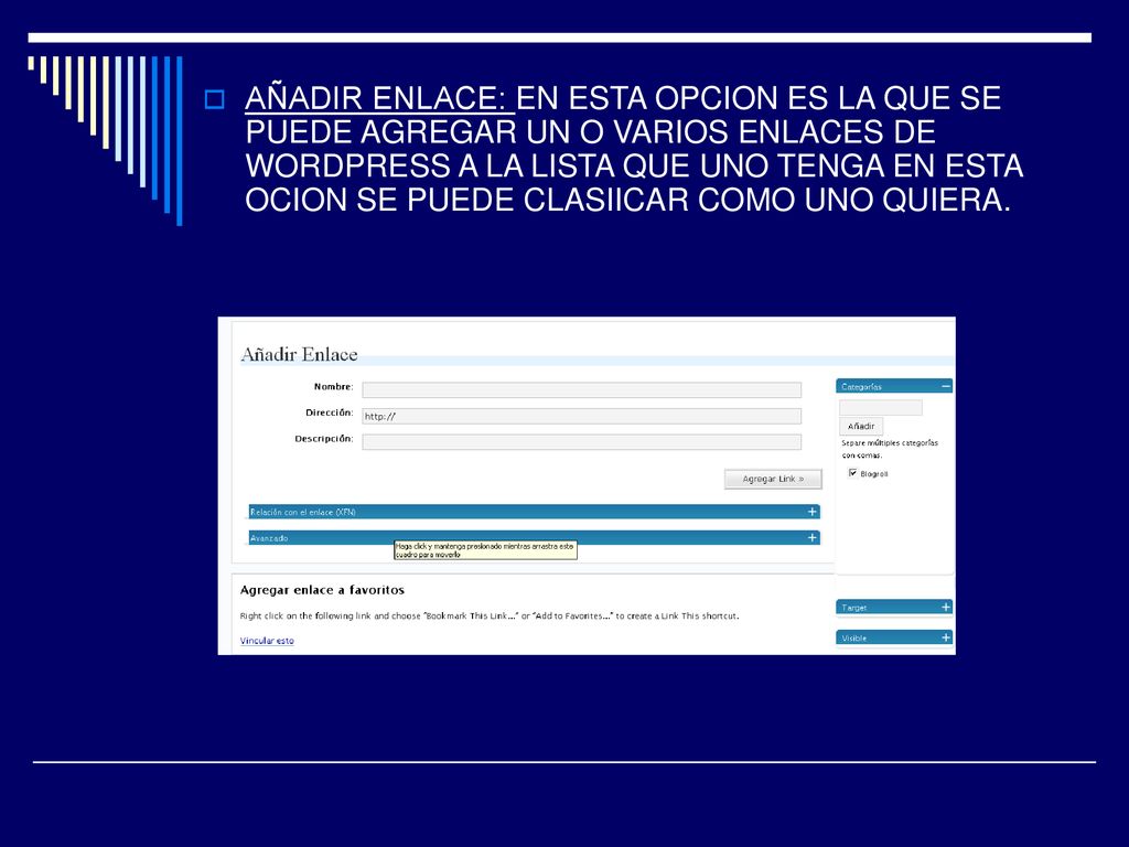 AÑADIR ENLACE: EN ESTA OPCION ES LA QUE SE PUEDE AGREGAR UN O VARIOS ENLACES DE WORDPRESS A LA LISTA QUE UNO TENGA EN ESTA OCION SE PUEDE CLASIICAR COMO UNO QUIERA.