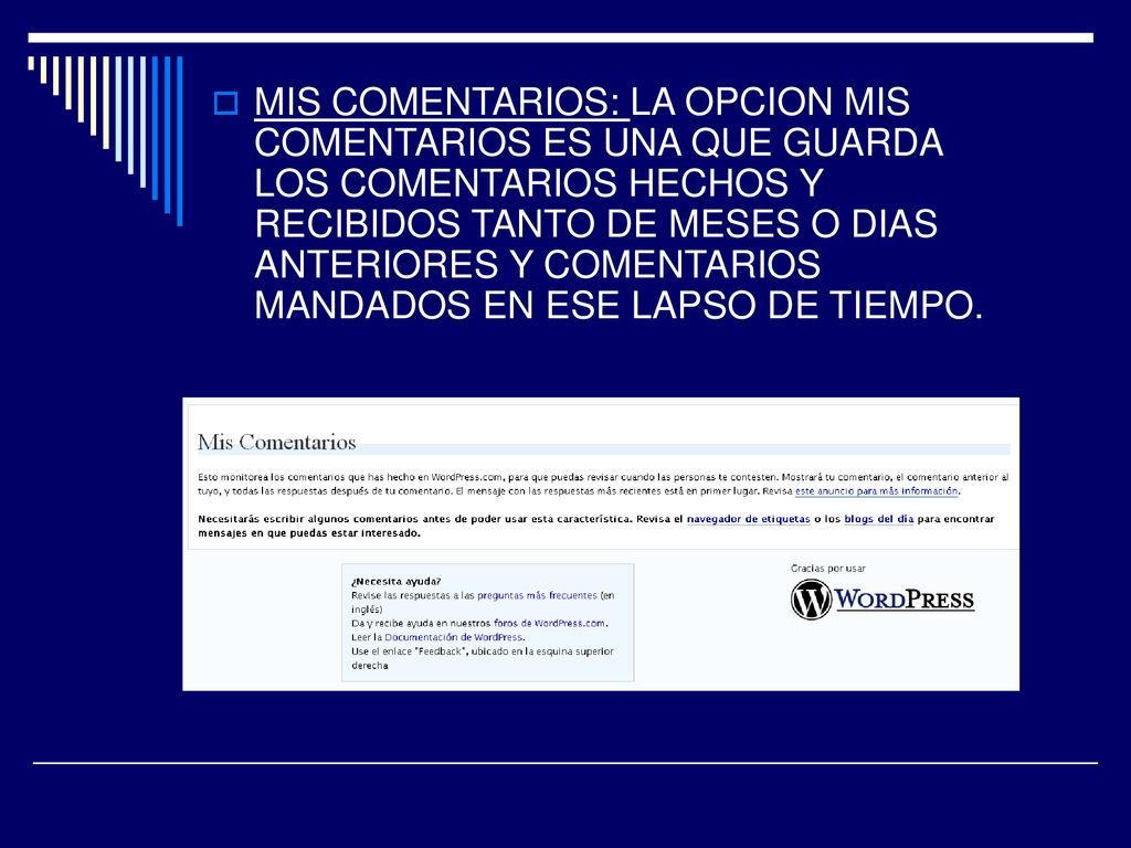 MIS COMENTARIOS: LA OPCION MIS COMENTARIOS ES UNA QUE GUARDA LOS COMENTARIOS HECHOS Y RECIBIDOS TANTO DE MESES O DIAS ANTERIORES Y COMENTARIOS MANDADOS EN ESE LAPSO DE TIEMPO.