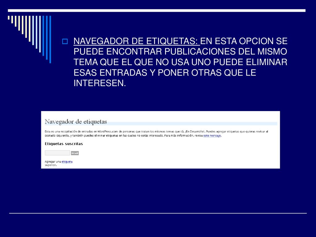 NAVEGADOR DE ETIQUETAS: EN ESTA OPCION SE PUEDE ENCONTRAR PUBLICACIONES DEL MISMO TEMA QUE EL QUE NO USA UNO PUEDE ELIMINAR ESAS ENTRADAS Y PONER OTRAS QUE LE INTERESEN.