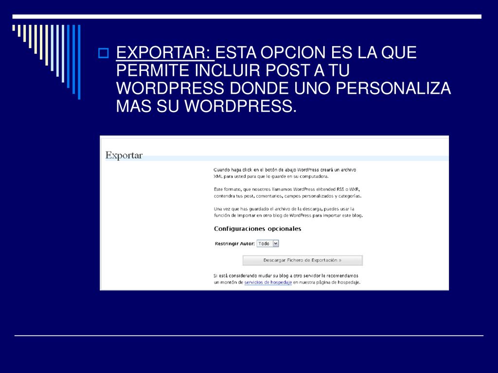 EXPORTAR: ESTA OPCION ES LA QUE PERMITE INCLUIR POST A TU WORDPRESS DONDE UNO PERSONALIZA MAS SU WORDPRESS.