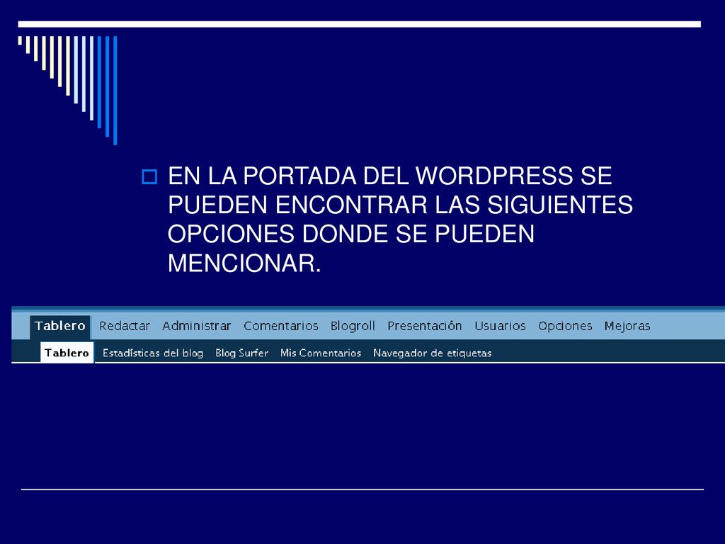 EN LA PORTADA DEL WORDPRESS SE PUEDEN ENCONTRAR LAS SIGUIENTES OPCIONES DONDE SE PUEDEN MENCIONAR.