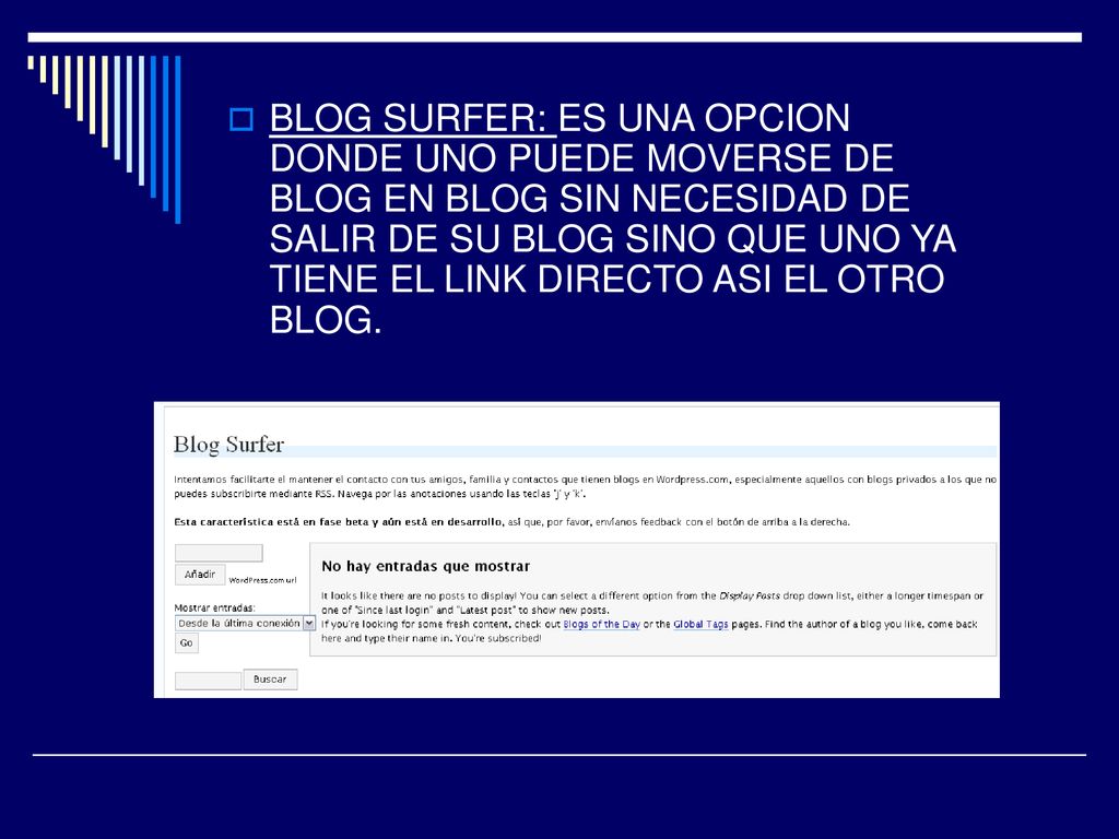 BLOG SURFER: ES UNA OPCION DONDE UNO PUEDE MOVERSE DE BLOG EN BLOG SIN NECESIDAD DE SALIR DE SU BLOG SINO QUE UNO YA TIENE EL LINK DIRECTO ASI EL OTRO BLOG.