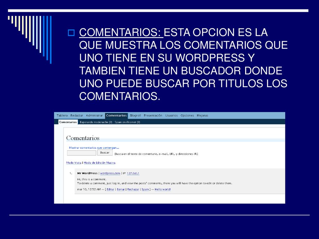 COMENTARIOS: ESTA OPCION ES LA QUE MUESTRA LOS COMENTARIOS QUE UNO TIENE EN SU WORDPRESS Y TAMBIEN TIENE UN BUSCADOR DONDE UNO PUEDE BUSCAR POR TITULOS LOS COMENTARIOS.