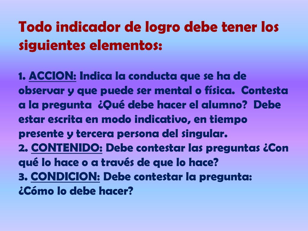 Todo indicador de logro debe tener los siguientes elementos: 1