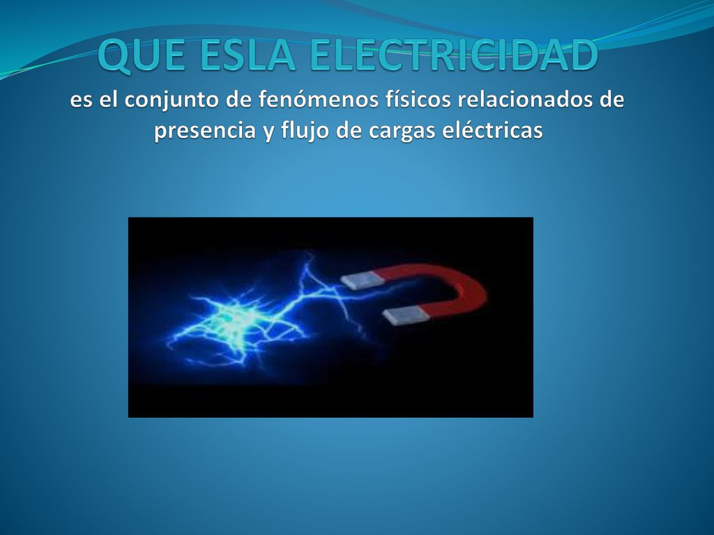 QUE ESLA ELECTRICIDAD es el conjunto de fenómenos físicos relacionados de presencia y flujo de cargas eléctricas