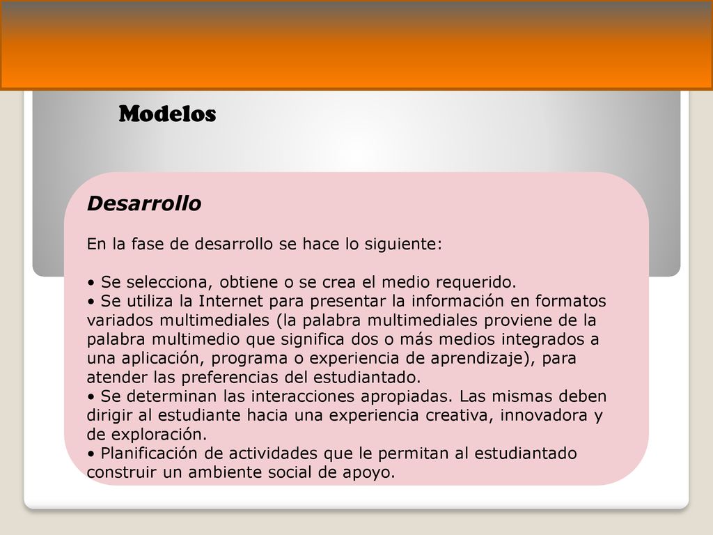 Modelos Desarrollo En la fase de desarrollo se hace lo siguiente: