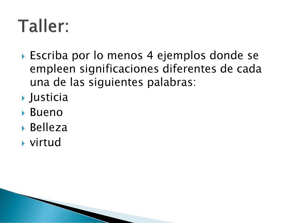 Taller: Escriba por lo menos 4 ejemplos donde se empleen significaciones diferentes de cada una de las siguientes palabras: