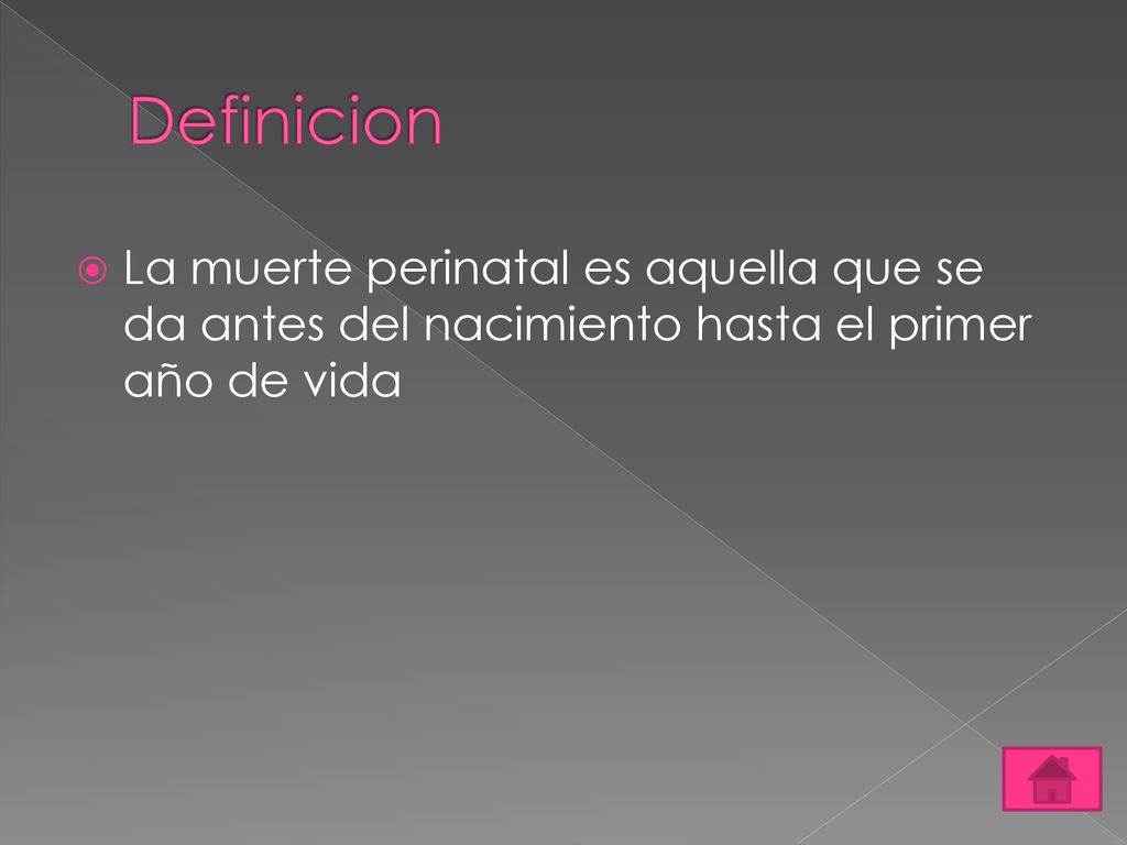 Definicion La muerte perinatal es aquella que se da antes del nacimiento hasta el primer año de vida.