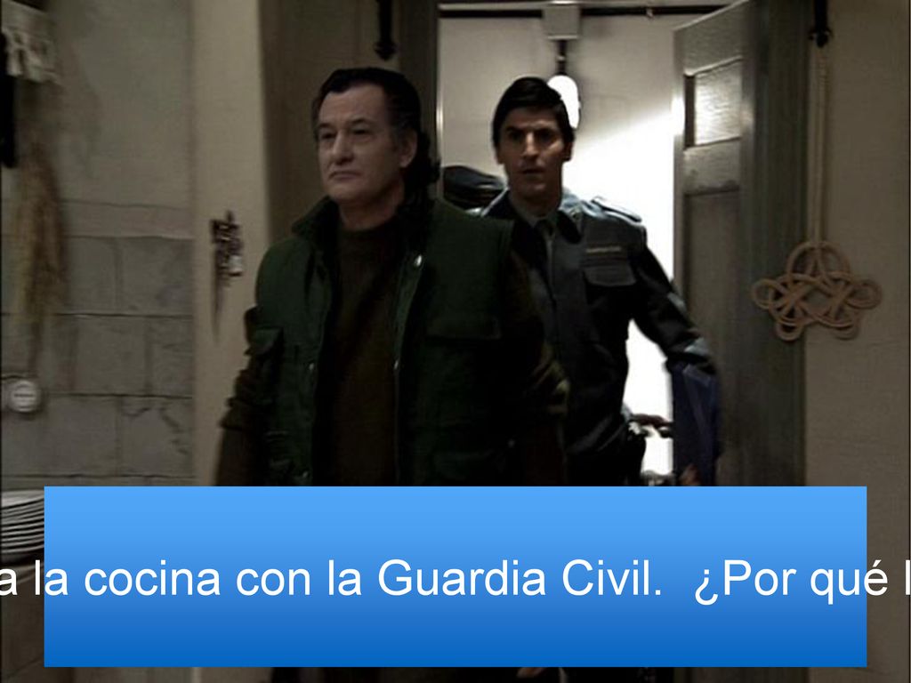 Cuando de repente, el portero entra la cocina con la Guardia Civil