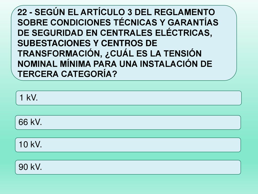22 - SEGÚN EL ARTÍCULO 3 DEL REGLAMENTO SOBRE CONDICIONES TÉCNICAS Y GARANTÍAS DE SEGURIDAD EN CENTRALES ELÉCTRICAS, SUBESTACIONES Y CENTROS DE TRANSFORMACIÓN, ¿CUÁL ES LA TENSIÓN NOMINAL MÍNIMA PARA UNA INSTALACIÓN DE TERCERA CATEGORÍA