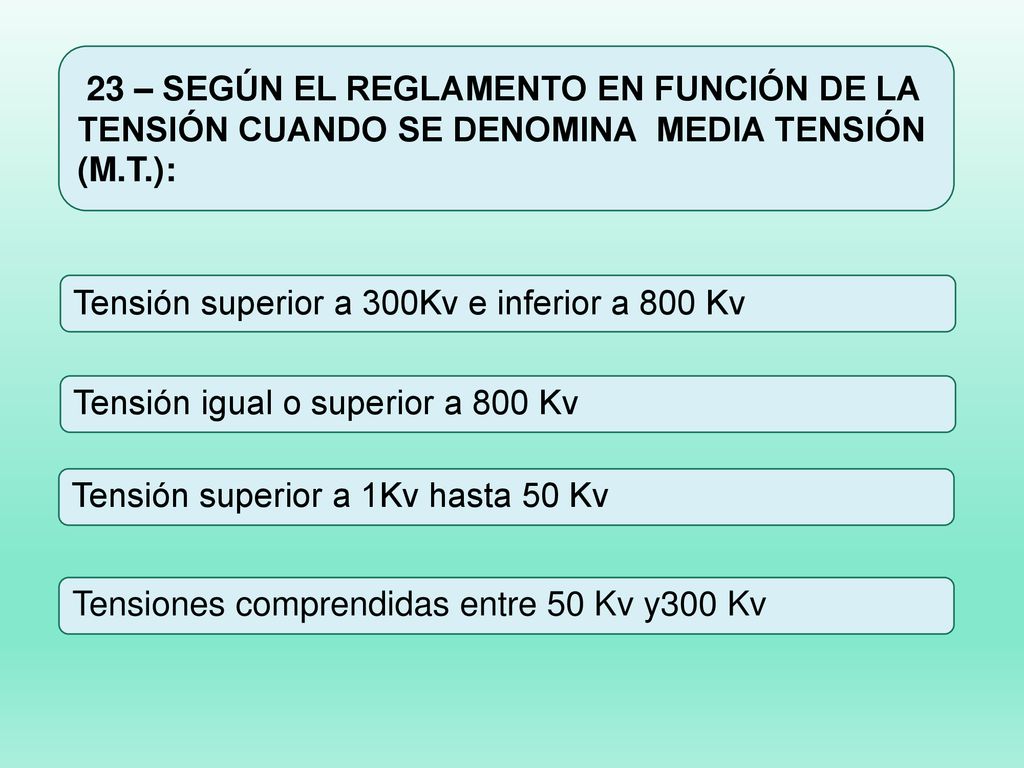 23 – SEGÚN EL REGLAMENTO EN FUNCIÓN DE LA TENSIÓN CUANDO SE DENOMINA MEDIA TENSIÓN (M.T.):