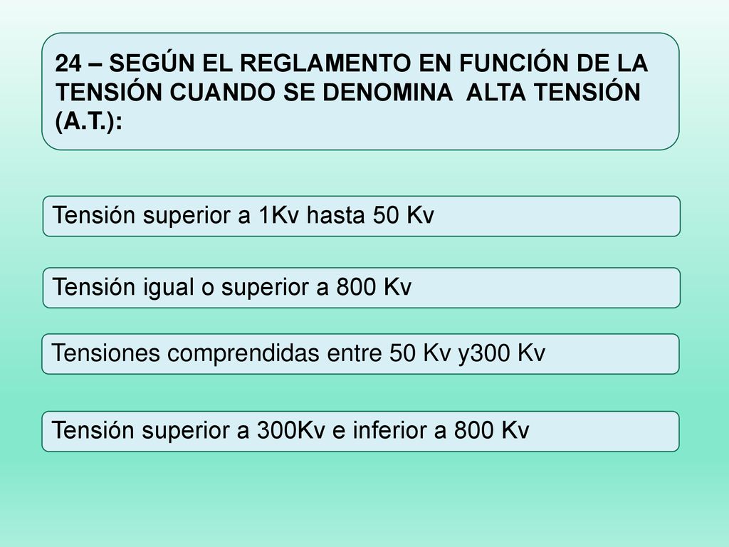 24 – SEGÚN EL REGLAMENTO EN FUNCIÓN DE LA TENSIÓN CUANDO SE DENOMINA ALTA TENSIÓN (A.T.):