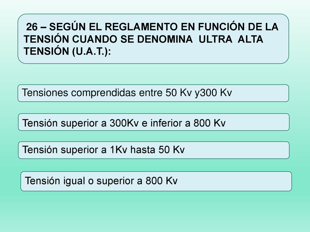 26 – SEGÚN EL REGLAMENTO EN FUNCIÓN DE LA TENSIÓN CUANDO SE DENOMINA ULTRA ALTA TENSIÓN (U.A.T.):