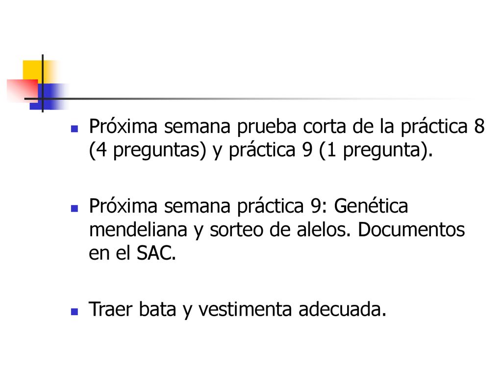 Próxima semana prueba corta de la práctica 8 (4 preguntas) y práctica 9 (1 pregunta).
