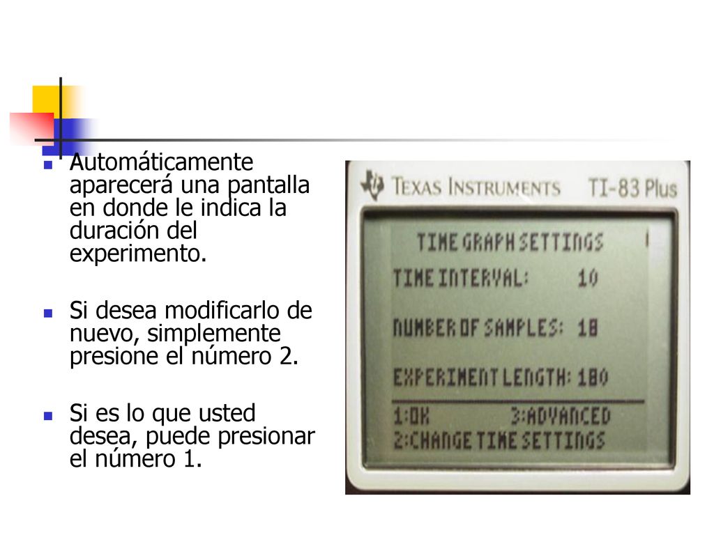 Automáticamente aparecerá una pantalla en donde le indica la duración del experimento.