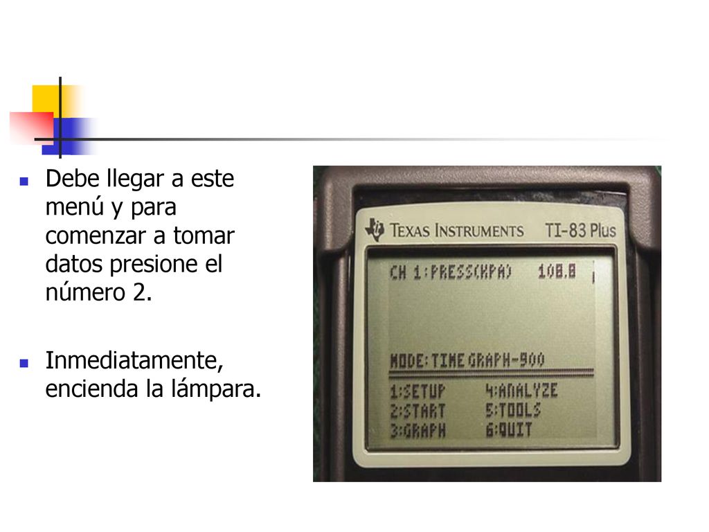 Debe llegar a este menú y para comenzar a tomar datos presione el número 2.