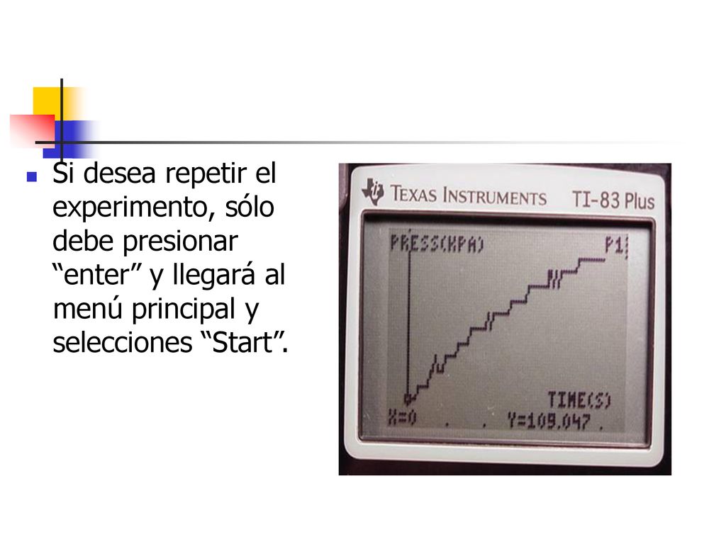 Si desea repetir el experimento, sólo debe presionar enter y llegará al menú principal y selecciones Start .