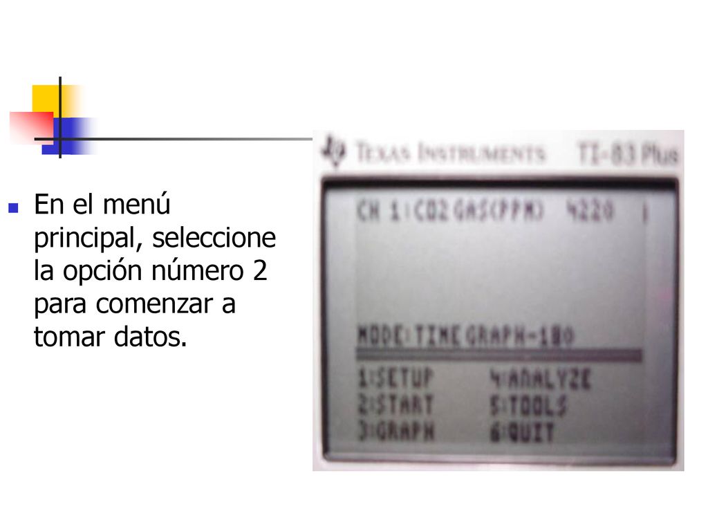 En el menú principal, seleccione la opción número 2 para comenzar a tomar datos.