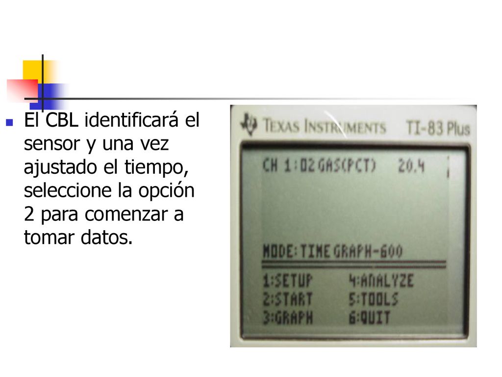 El CBL identificará el sensor y una vez ajustado el tiempo, seleccione la opción 2 para comenzar a tomar datos.