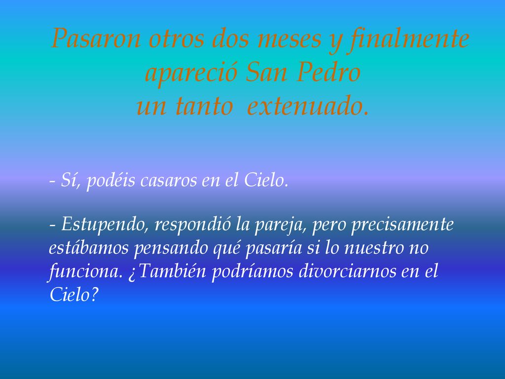 Pasaron otros dos meses y finalmente apareció San Pedro un tanto extenuado.