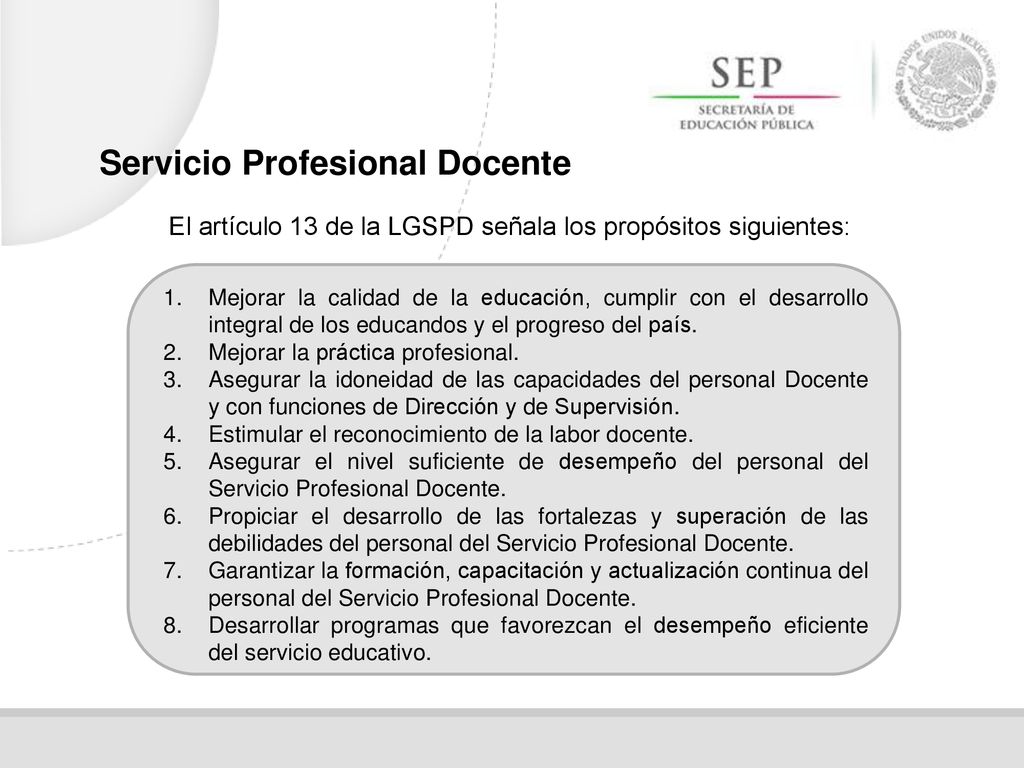 El artículo 13 de la LGSPD señala los propósitos siguientes: