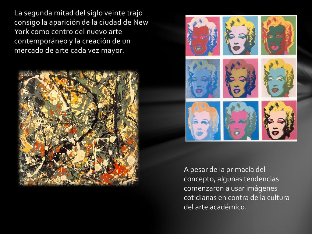 La segunda mitad del siglo veinte trajo consigo la aparición de la ciudad de New York como centro del nuevo arte contemporáneo y la creación de un mercado de arte cada vez mayor.