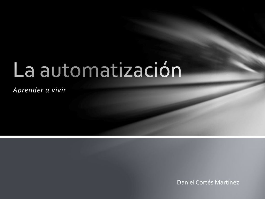 La automatización Aprender a vivir Daniel Cortés Martínez