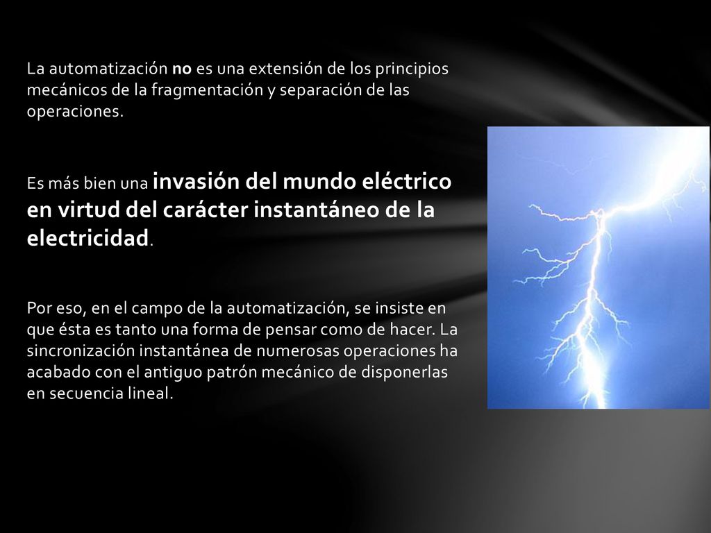 La automatización no es una extensión de los principios mecánicos de la fragmentación y separación de las operaciones.