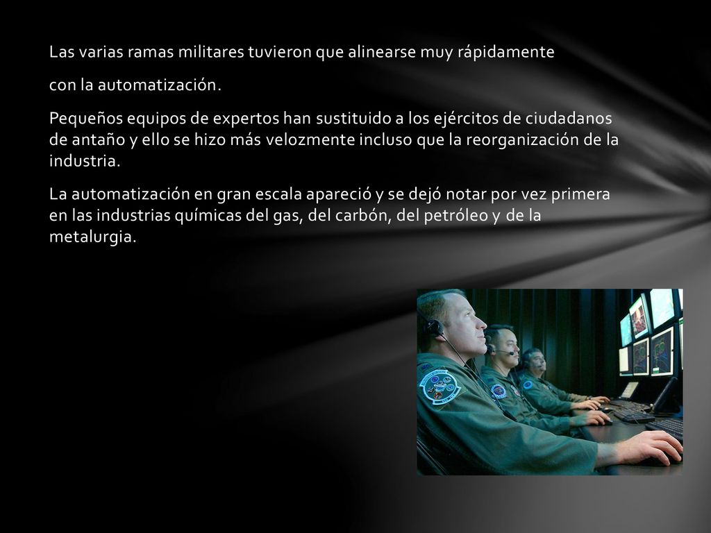 Las varias ramas militares tuvieron que alinearse muy rápidamente con la automatización.