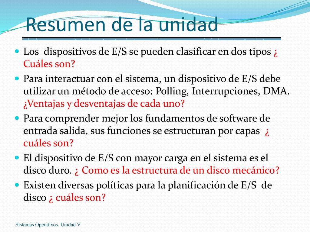Resumen de la unidad Los dispositivos de E/S se pueden clasificar en dos tipos ¿ Cuáles son