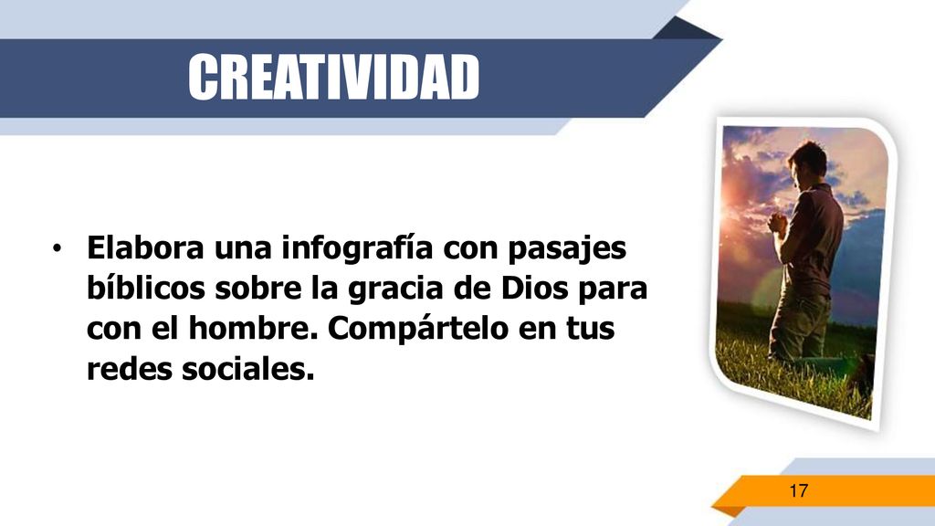 CREATIVIDAD Elabora una infografía con pasajes bíblicos sobre la gracia de Dios para con el hombre.