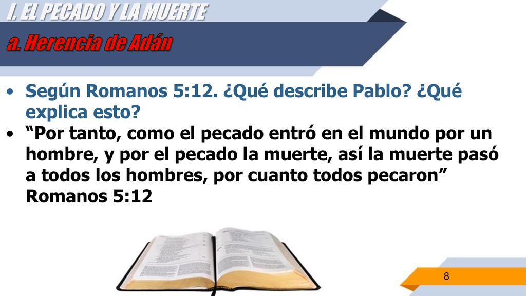 I. EL PECADO Y LA MUERTE a. Herencia de Adán