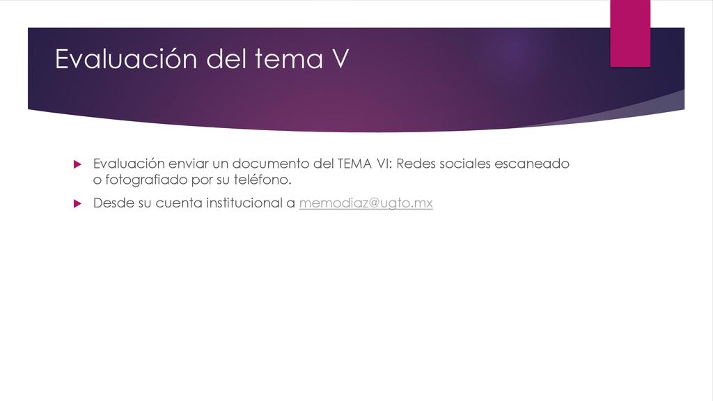 Evaluación del tema V Evaluación enviar un documento del TEMA VI: Redes sociales escaneado o fotografiado por su teléfono.