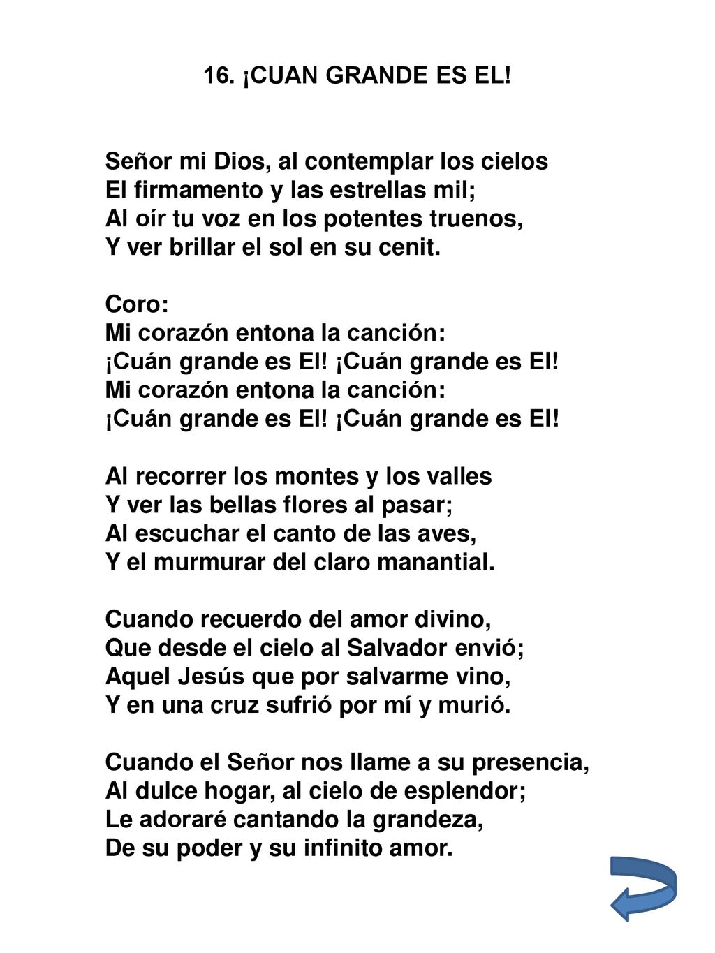 16. ¡CUAN GRANDE ES EL! Señor mi Dios, al contemplar los cielos. El firmamento y las estrellas mil;