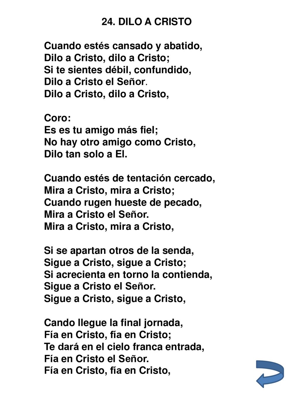24. DILO A CRISTO Cuando estés cansado y abatido, Dilo a Cristo, dilo a Cristo; Si te sientes débil, confundido,