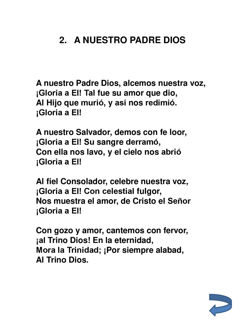 2. A NUESTRO PADRE DIOS A nuestro Padre Dios, alcemos nuestra voz,