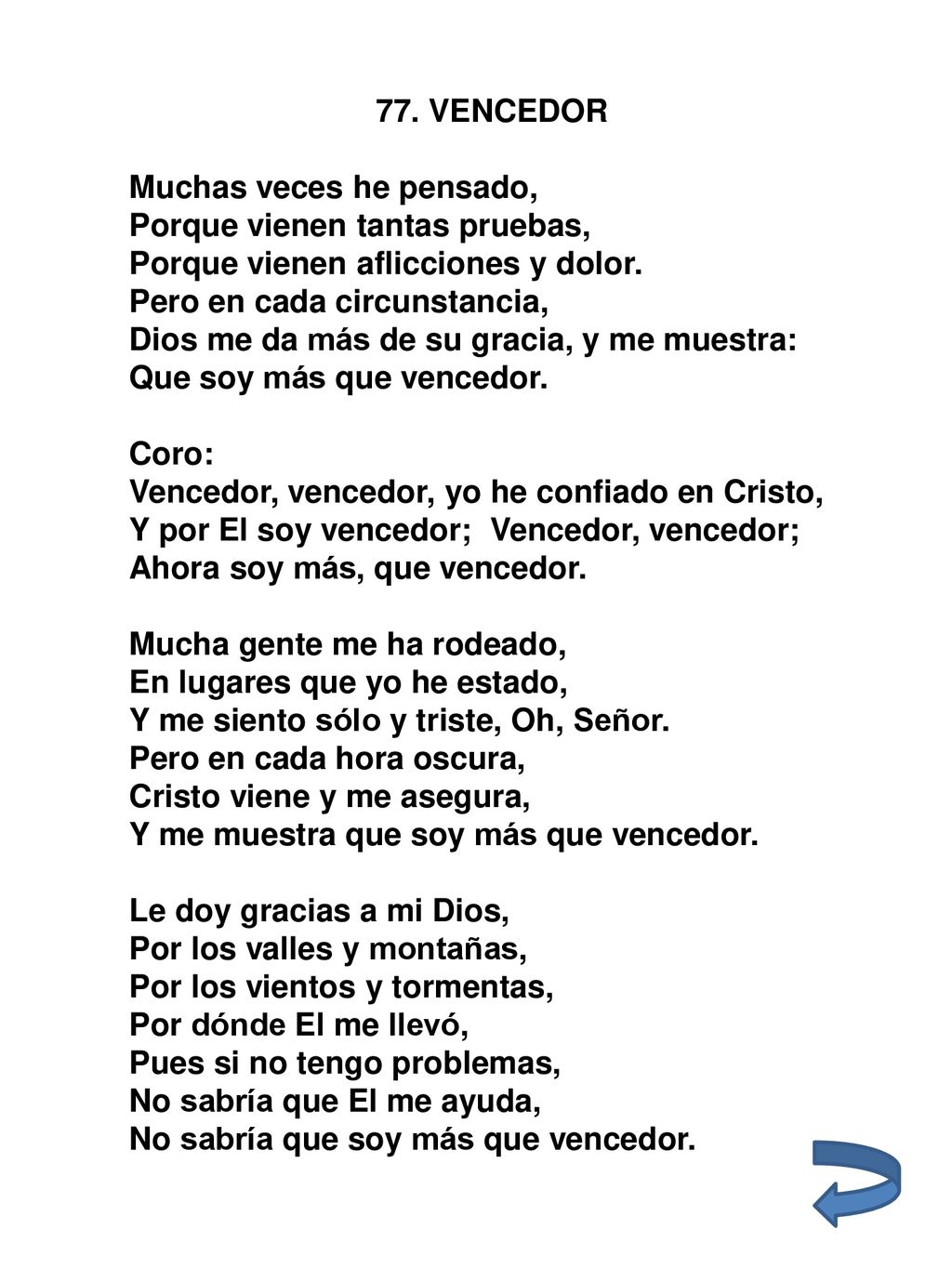 77. VENCEDOR Muchas veces he pensado, Porque vienen tantas pruebas, Porque vienen aflicciones y dolor.