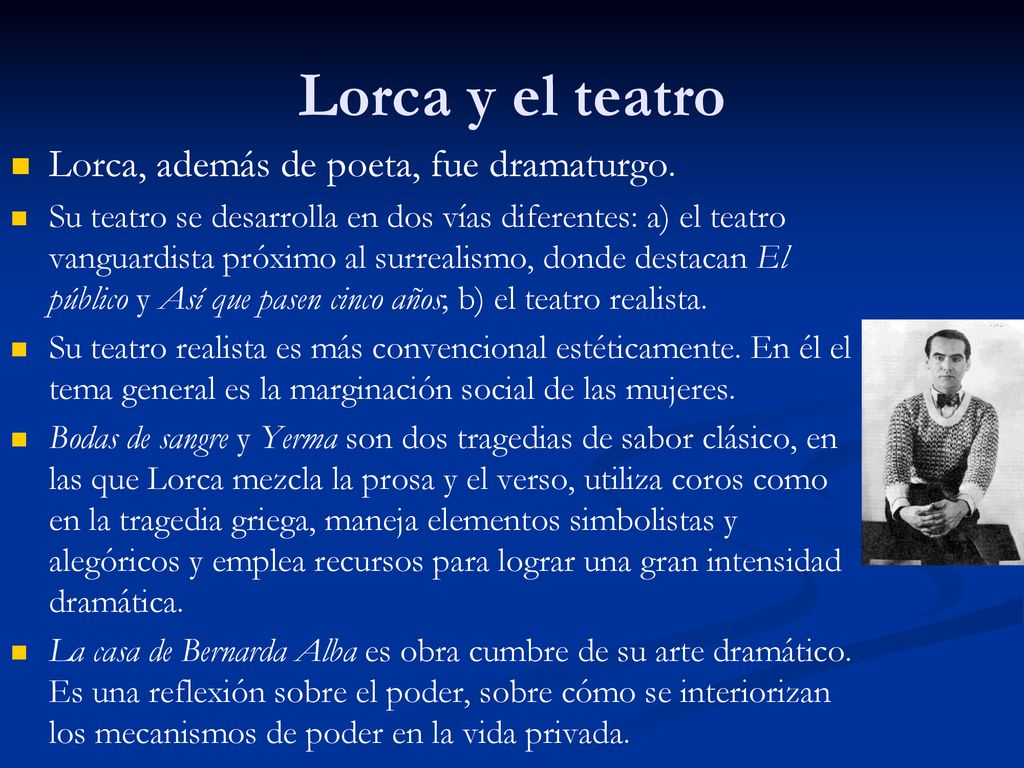 Lorca y el teatro Lorca, además de poeta, fue dramaturgo.